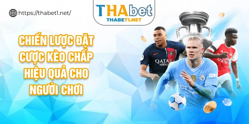 Chiến lược đặt cược kèo chấp hiệu quả cho người chơi