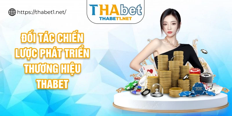 Đối tác chiến lược phát triển thương hiệu Thabet