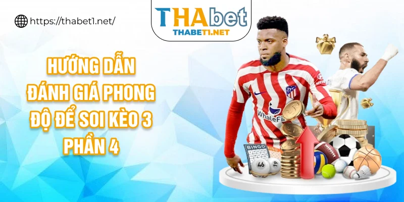 Hướng dẫn đánh giá phong độ để soi kèo 3 phần 4