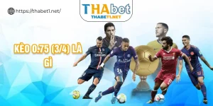 kèo 0.75 (3/4) là gì