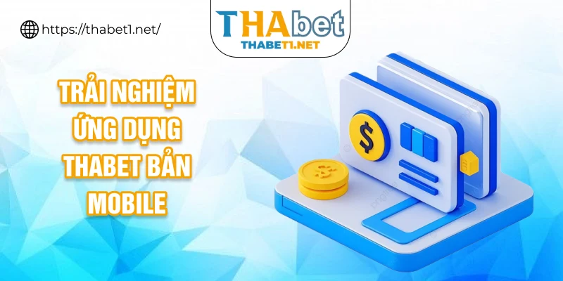 Trải nghiệm ứng dụng THABET bản mobile